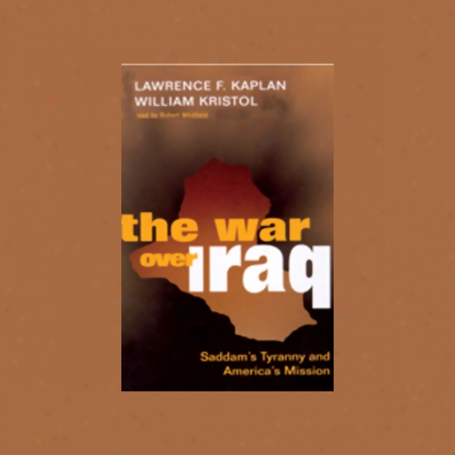 The War Over Iraq: Saddam's Tyranny And America's Mission (unabridged)