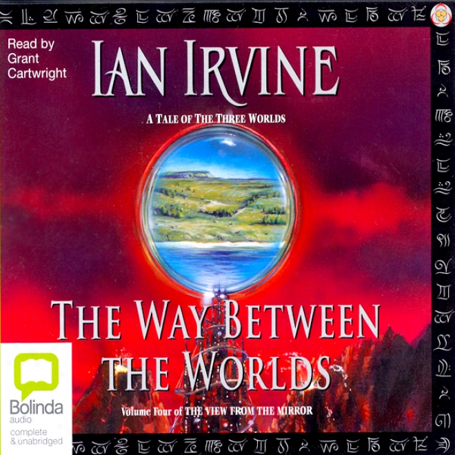 The Way Betweeen Worlds: The View From The Mirror Quartet, Book 4 (unabridged)