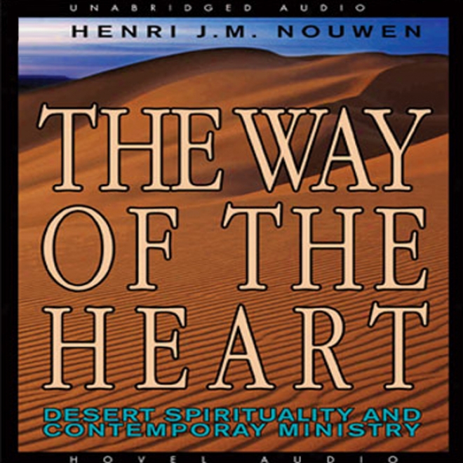 The Way Of The Heart: Desert Spirituality And Contemporary Ministry (unabridged)