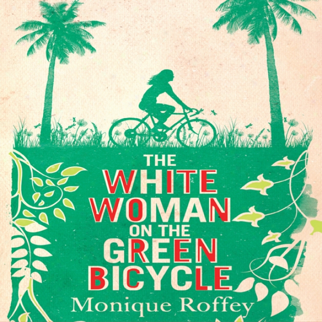 The White Woman On The Green Bicycle (unabridged)