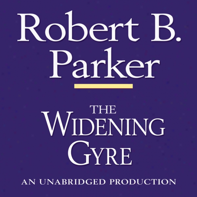 The Widening Gyre: A Spenser Novel (unabridged)