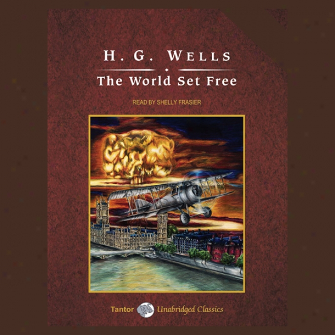 The World Set Free (unabridged)