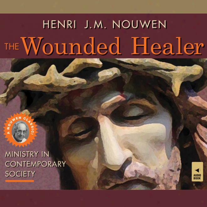 The Wounded Healer: Ministry In Contemporary Society (unabridged)