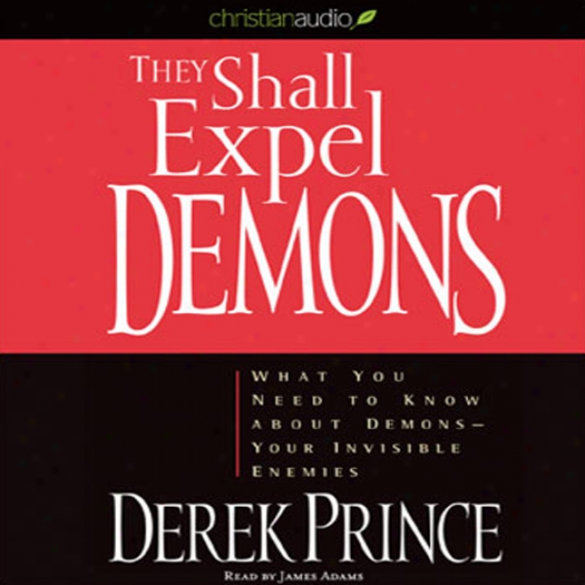 They Shall Eject Demons: What You Need To Know About Demons - Your Invisible Enemies (unabridged)