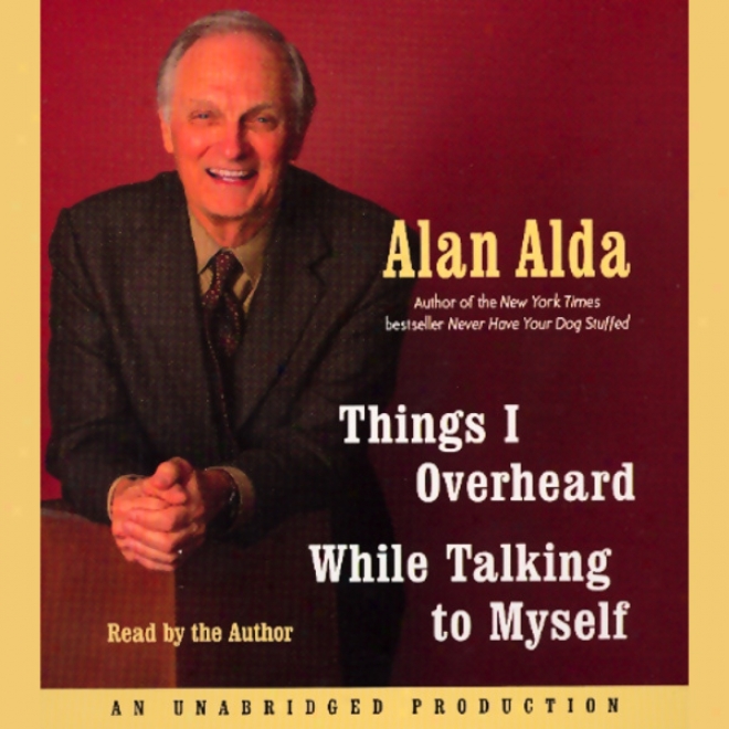 Things I Overheard While Talking To Myself (unabridged)