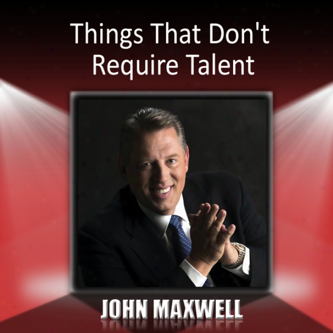 Things That Don't Require Talent