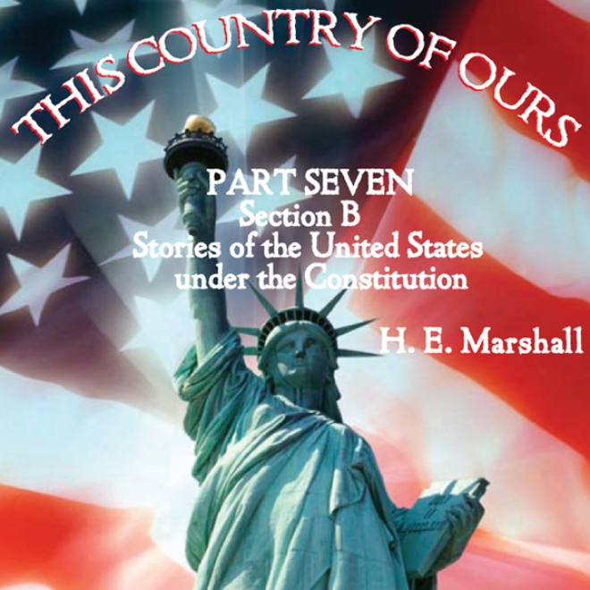 This Country Of Ours: Part 7, Section B (unabridged)