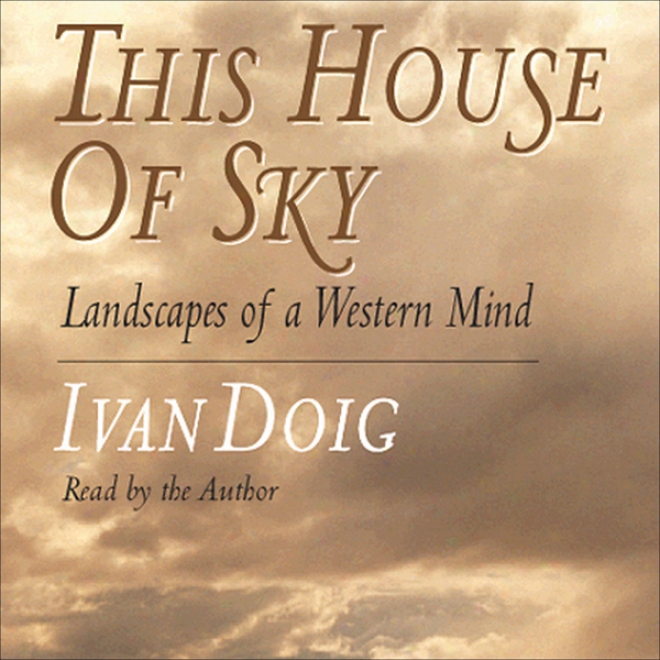 This House Of Sky: Landscapes Of A Western Mind