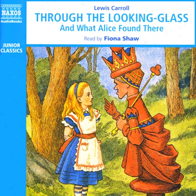 Through The Looking-glass And What Alice Found There