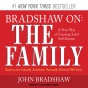 Bradshaw On: The Family: A New Way Of Cretaing Solid Self-esteem (unabridged)