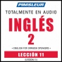 Esl Spanish Phase 2, Unit 11: Learn To Speak And Understand English As A Second Language With Pimsleur Labguage Programs
