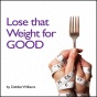 Lose That Weight For Good (una6ridged)