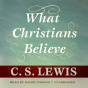 What Christians Believe (unabridged)