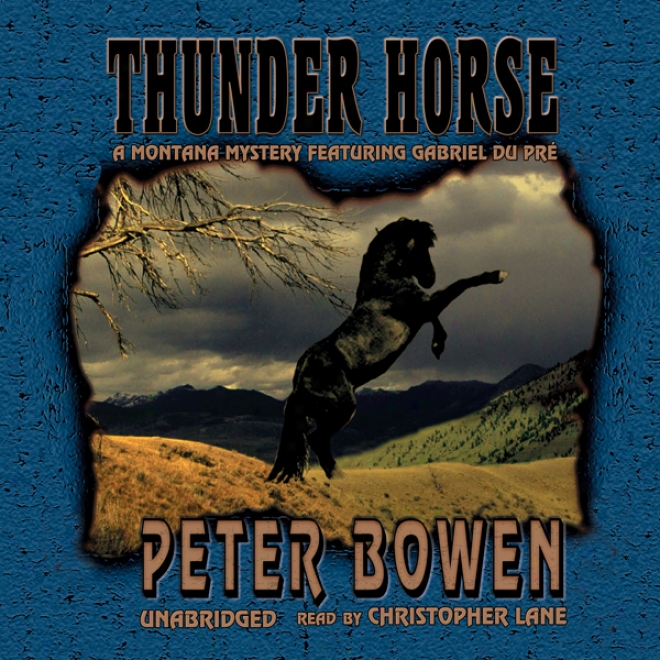 Thunder Horse: A Montanw Mystery Featuring Gabriel Du Pre (unabridged)