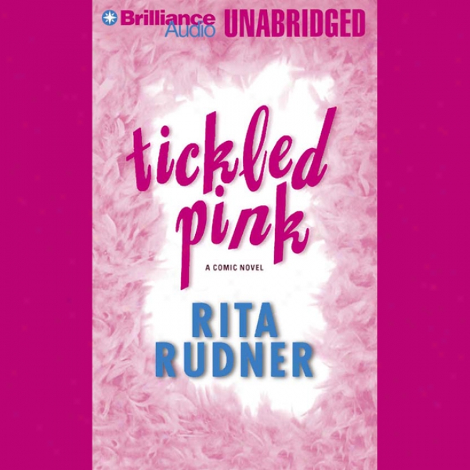 Tickled Pink: A Comic Novel (unabridged)