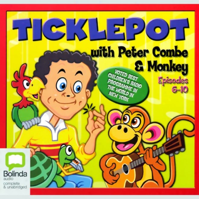 Ticklepot Episodes 6-10 (unabridged)