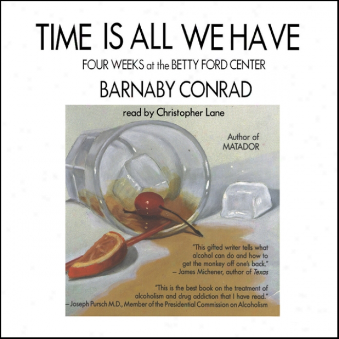 Time Is All We Have: Four Weeks At The Betty Ford Center (unabridged)