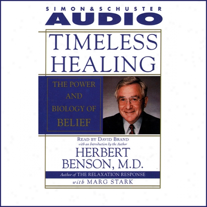 Timeless Healing: The Pkwer And Biology Of Belief