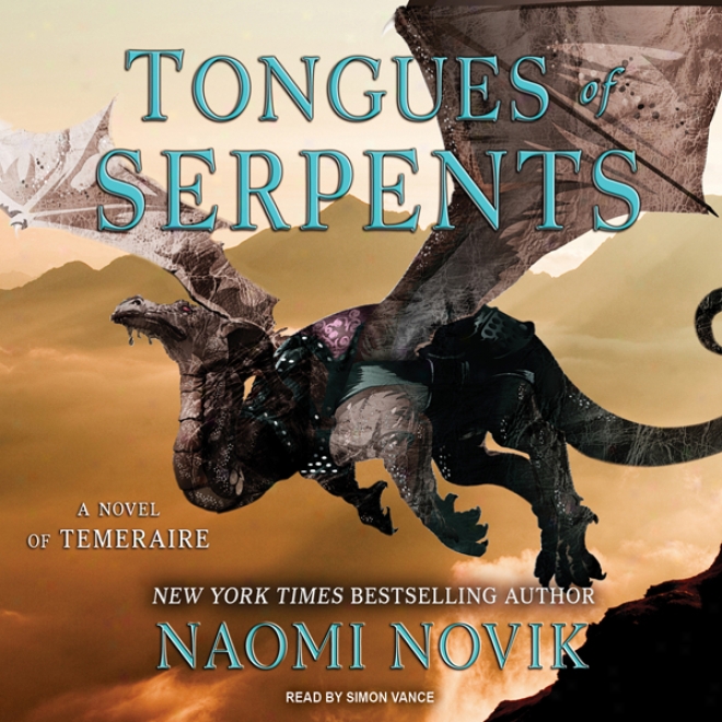 Tongues Of Serpents: Temeraire, Book 6 (unabridged)