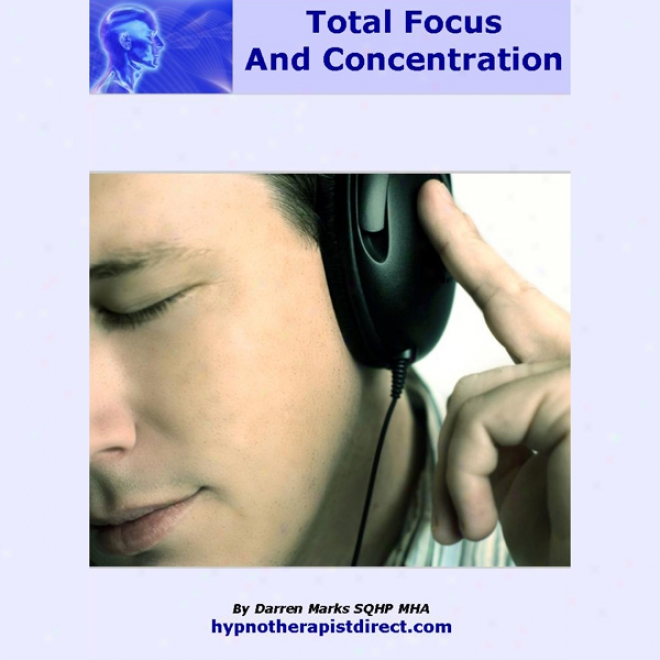 Total Focus & Concentration (unabridged)