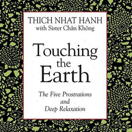 Touching The Earth: The Five Prostrations And Deep Relaxation