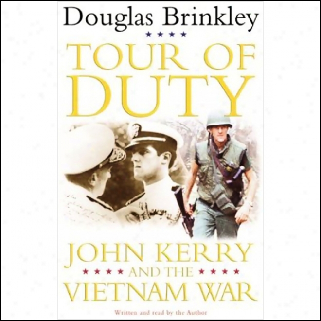 Tour Of Duty: John Kerry And The Vietnam War