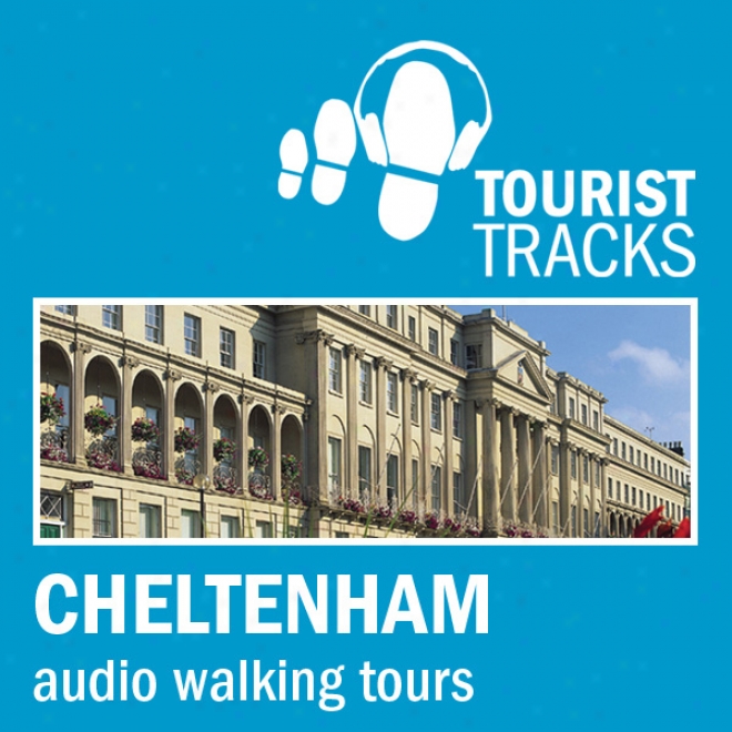 Tourist Tracks Cheltenham Mp3 Walking Tours: Two Audio-guided Walks Around Cheltenham (unabridged)