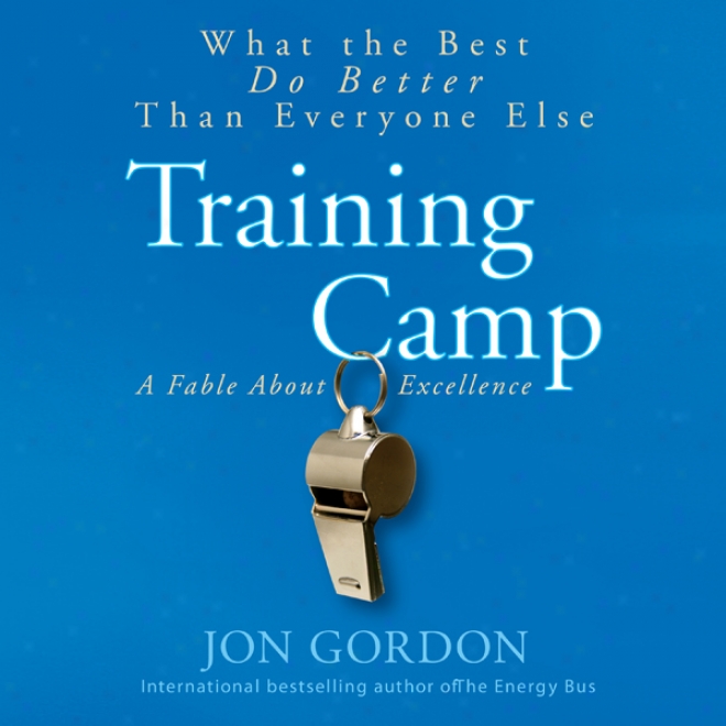 Training Camp: What The Best Do Better Than Everyone Else (unabridged)