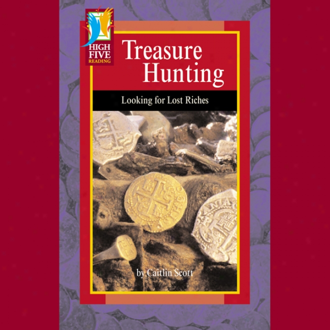 Treasure Hunting: Looking For Lost Riches