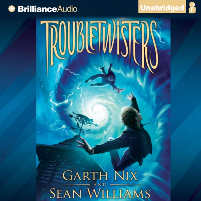 Troubletwisters (unabridged)