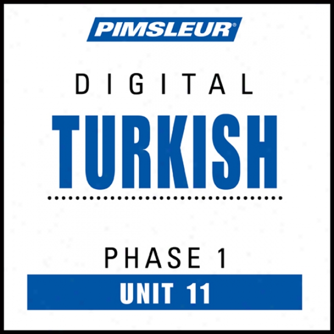 Turkish Phase 1, Unit 11: Learn To Speak And Understand Turkish With Pimsleur Language Programs