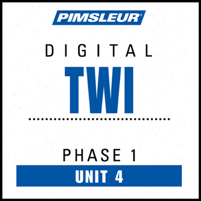 Twi Phase 1, Unit 04: Learn To Talk And Understand Twi With Pimsleur Language Programs