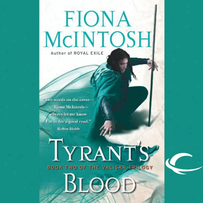 Tyrant's Blood: Work Two Of The Valisar Trilogy (unabridged)