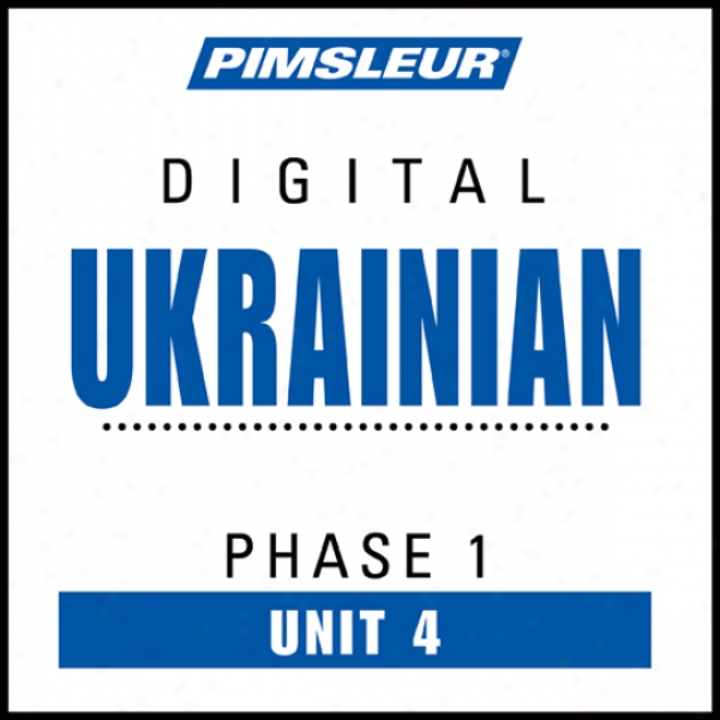 Ukrainiann Phase 1, Unit 04: Learn To Speak And Understand Ukrainian With Pimsleur Language Programs