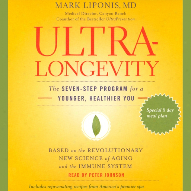 Ultralongevity: The Seven-step Program For A Younger, Healthier You