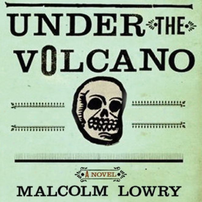 Under The Volcano: A Novel (unabridged)