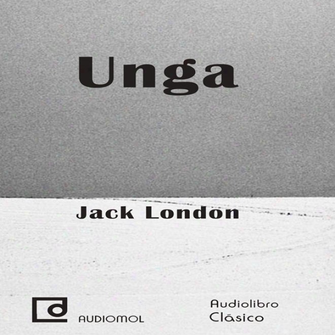 Unga (unabridged)