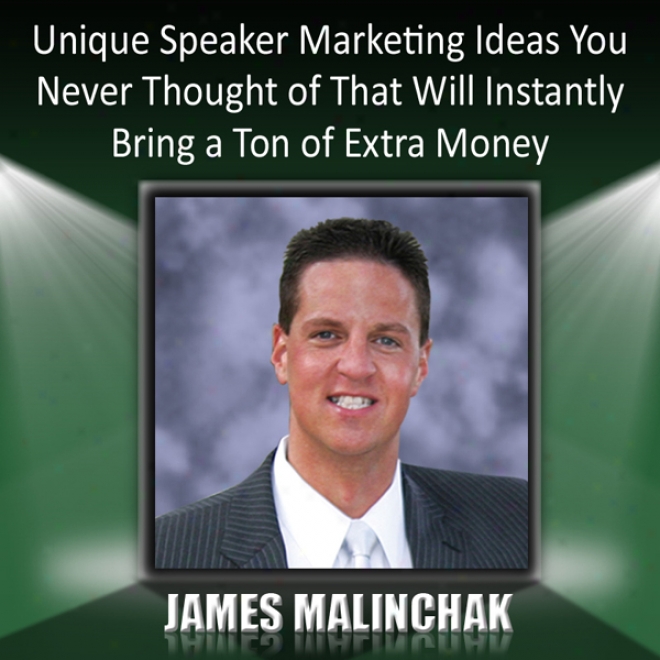 Unique Speaker Marketing Ideas You Never Thought Of That Will Instantly Conduct A Ton Of Extra Money