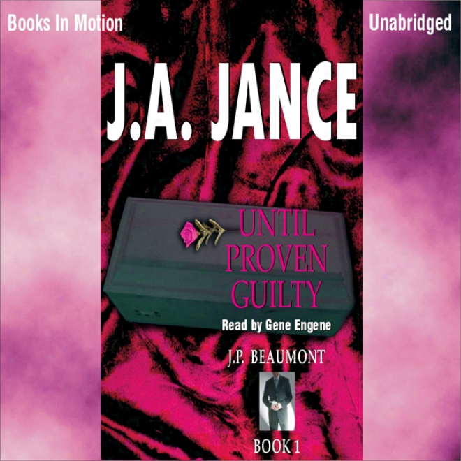 Until Proven Guilty: J. P. Beaumont Series, Book 1 (unabridged))