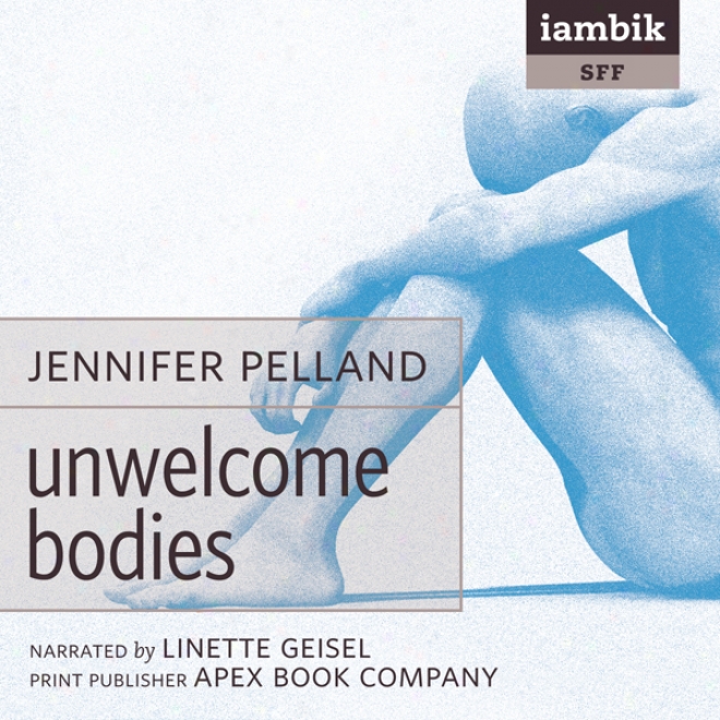 Unwelcome Bodies (unabridged)