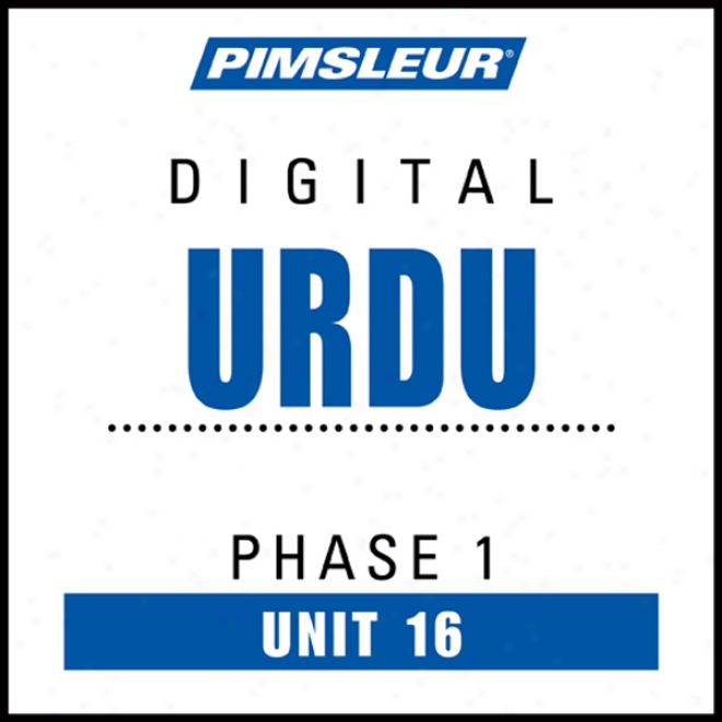 Urdu Phase 1, Unit 16: Learn To Speak And Understand Urdu Wifh Pimsleur Labguage Programs