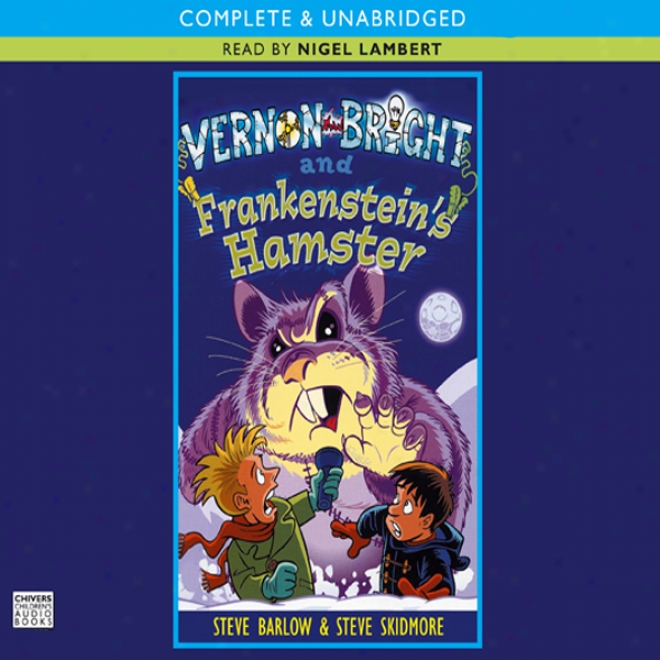 Vernon Bright And Frankenstein's Hamster (unabridged)