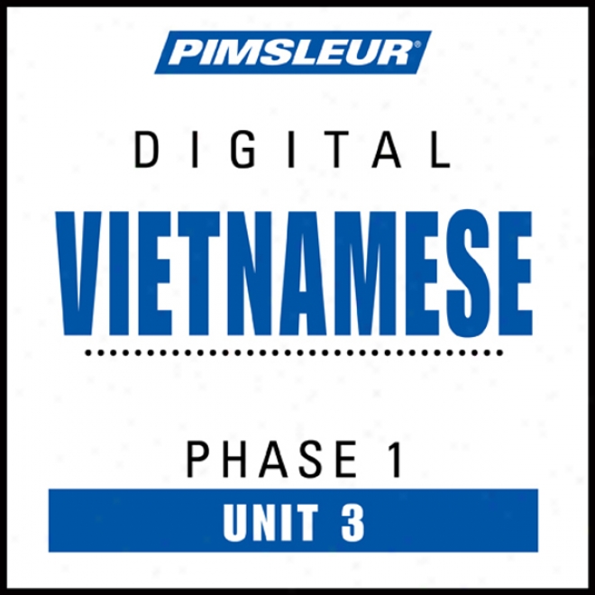 Vietnamese Phase 1, Unit 03: Be informed To Announce And Understand Vietnamese With Pimsleur Language Programs