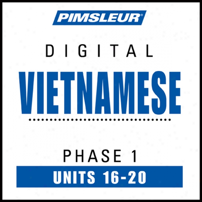 Vietnamese Phase 1, Unit 16-20: Learn To Speak And Understand Vietnamese With Pimsleur Language Programs