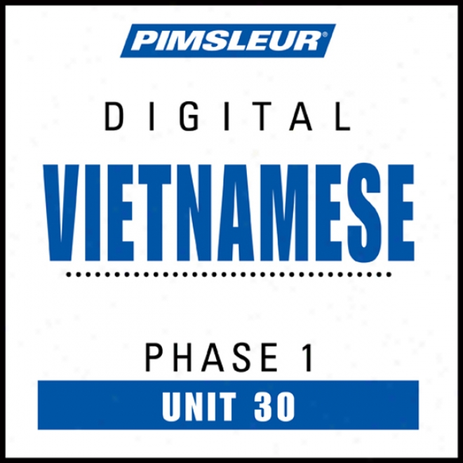 Vietnamese Phase 1, Unit 30: Learn To Speak And Understand Vietnamese With Pimsleur Langage Programs