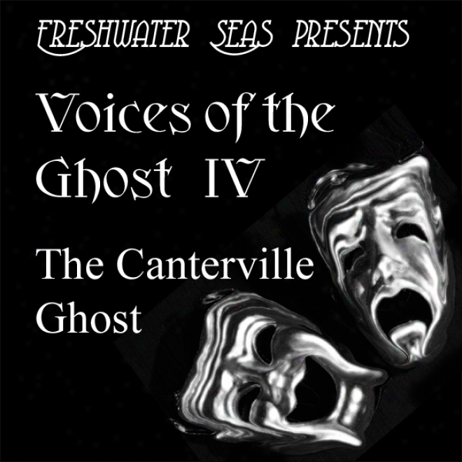 Voices Of The Ghost Iv: The Canterville Spirit - "a Classic Comic Ghost Story By Oscar Wilde" (unabridged)