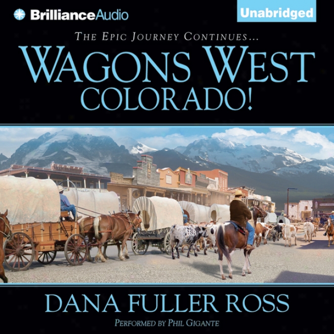 Wagons West Colorado!: Wagons West, Book 7 (unabridged)