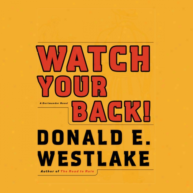 Watch Your Back!: A Dortmunder Novel (unabridged)