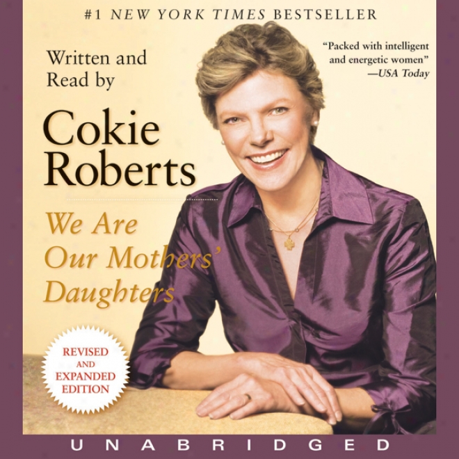 We Are Our Mothers' Daughters: Revised And Expanded Edition (unabridged)