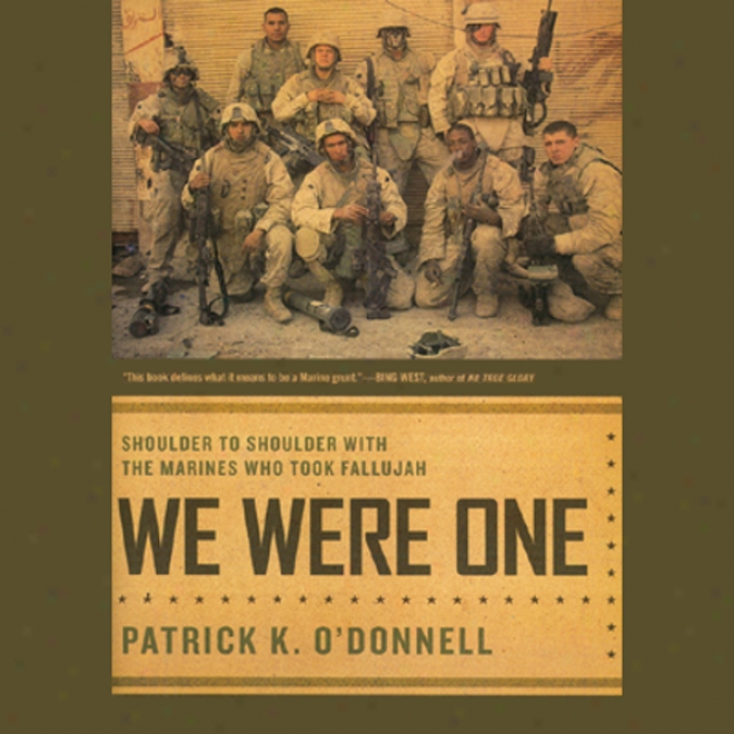 We Were One: Shoulder-to-shoulder With The Marines Who Took Fallujah (unabridged)